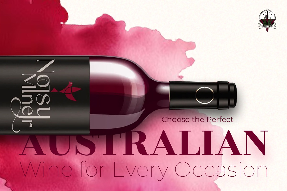 How to Choose the Perfect Australian Wine for Every Occasion